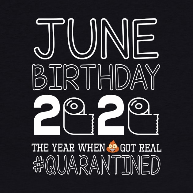 June Birthday 2020 With Toilet Paper The Year When Poop Shit Got Real Quarantined Happy by bakhanh123